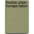 Flexible Urban Transportation