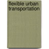 Flexible Urban Transportation door Jonathan Lewis Gifford