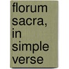 Florum Sacra, In Simple Verse door George Hunt Smyttan