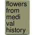 Flowers From Medi Val History
