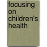 Focusing On Children's Health by Theresa M. Wizemann