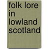 Folk Lore in Lowland Scotland by Evelyn Blantyre Simpson