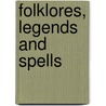 Folklores, Legends And Spells by Unknown