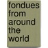 Fondues from Around the World