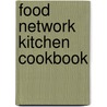 Food Network Kitchen Cookbook by Jennifer Dorland Darling