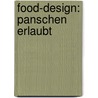 Food-Design: Panschen erlaubt door Udo Pollmer