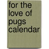 For the Love of Pugs Calendar by Unknown