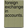 Foreign Exchange In Accounts. by Sir George Johnson