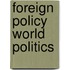 Foreign Policy World Politics
