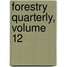 Forestry Quarterly, Volume 12 by Bernhard Eduard Fernow