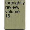Fortnightly Review, Volume 15 door Onbekend