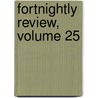 Fortnightly Review, Volume 25 door Arthur Preuss