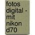 Fotos digital - mit Nikon D70
