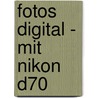 Fotos digital - mit Nikon D70 door Wolfgang Kubak