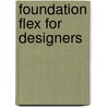 Foundation Flex for Designers door Greg Goralski