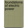 Foundations Of Electric Power by J.R. Cogdell