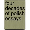 Four Decades Of Polish Essays door Jan Kott