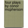 Four Plays by Conor Mcpherson by Conor McPherson