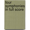 Four Symphonies In Full Score door Franz Schubert