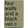 Four Walls And A Black Veil C by Fahmida Riaz
