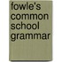 Fowle's Common School Grammar