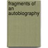 Fragments Of An Autobiography