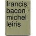 Francis Bacon - Michel Leiris