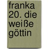 Franka 20. Die weiße Göttin door Henk Kuijpers