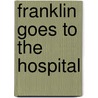 Franklin Goes to the Hospital door Paulette Bourgeois