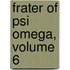 Frater of Psi Omega, Volume 6