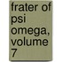 Frater of Psi Omega, Volume 7