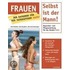 Frauen - Selbst ist der Mann!