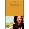 Frauen in der arabischen Welt by Unknown