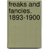 Freaks And Fancies. 1893-1900