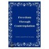 Freedom Through Contemplation