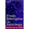 Fresh Sidelights on Astrology by Major C.G.M. Adam