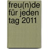 Freu(n)de für jeden Tag 2011 door Onbekend