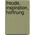 Freude, Inspiration, Hoffnung