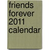 Friends Forever 2011 Calendar door Onbekend