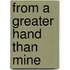 From A Greater Hand Than Mine