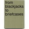 From Blackjacks To Briefcases door Robert Michael Smith