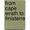 From Cape Wrath To Finisterre by Tom Geddes