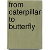 From Caterpillar To Butterfly door Katie LeBlanc