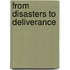 From Disasters to Deliverance