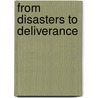 From Disasters to Deliverance door C. Putmon