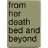 From Her Death Bed And Beyond