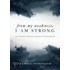 From My Weakness, I Am Strong