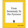 From Normandy To The Pyrenees door James Henry James