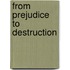 From Prejudice to Destruction