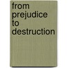 From Prejudice to Destruction door Jacob Katz